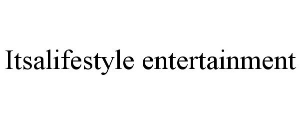 Trademark Logo ITSALIFESTYLE ENTERTAINMENT