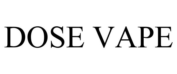 Trademark Logo DOSE VAPE