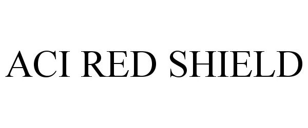 Trademark Logo ACI RED SHIELD