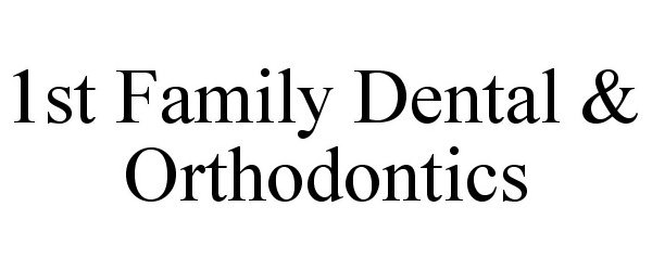 Trademark Logo 1ST FAMILY DENTAL & ORTHODONTICS