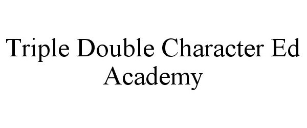  TRIPLE DOUBLE CHARACTER ED ACADEMY