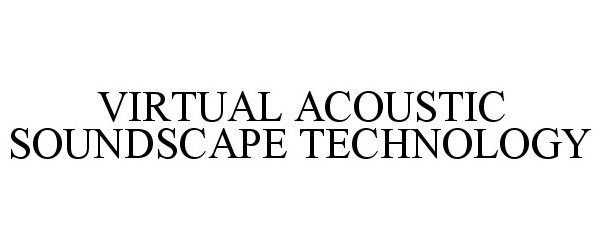  VIRTUAL ACOUSTIC SOUNDSCAPE TECHNOLOGY