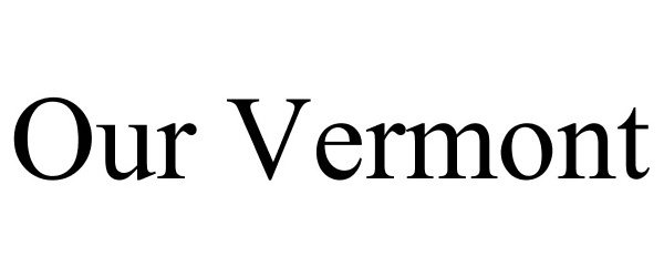 Trademark Logo OUR VERMONT