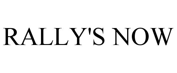 Trademark Logo RALLY'S NOW