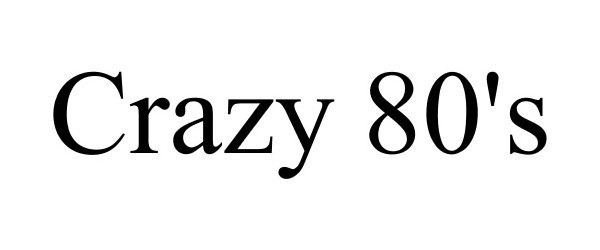 Trademark Logo CRAZY 80'S