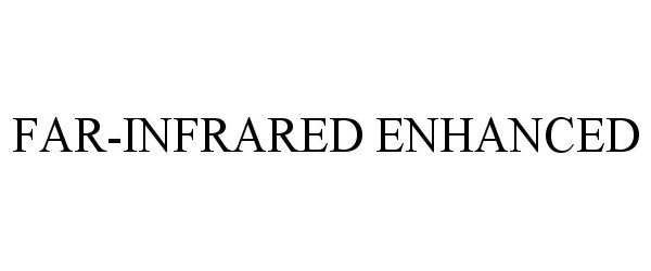 Trademark Logo FAR-INFRARED ENHANCED