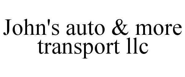 JOHN'S AUTO &amp; MORE TRANSPORT LLC