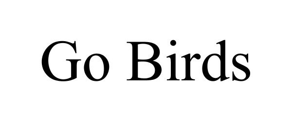 Trademark Logo GO BIRDS