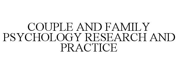 Trademark Logo COUPLE AND FAMILY PSYCHOLOGY RESEARCH AND PRACTICE