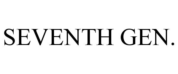 Trademark Logo SEVENTH GEN.
