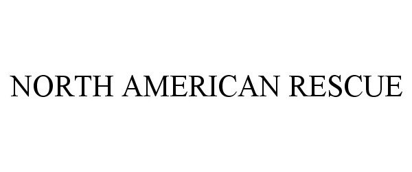 Trademark Logo NORTH AMERICAN RESCUE