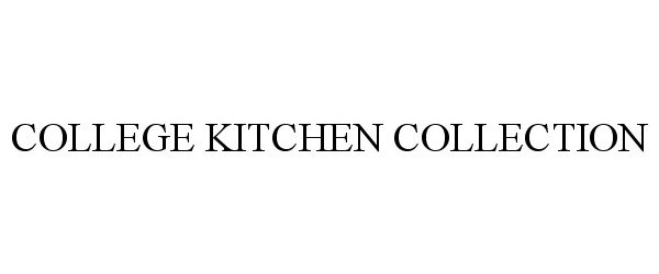 Trademark Logo COLLEGE KITCHEN COLLECTION
