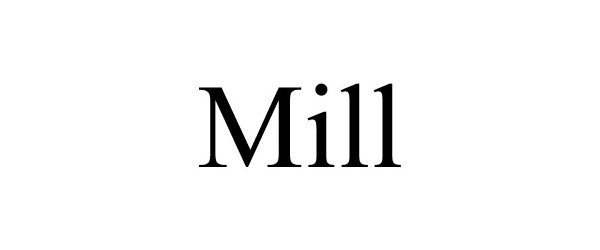 Trademark Logo MILL