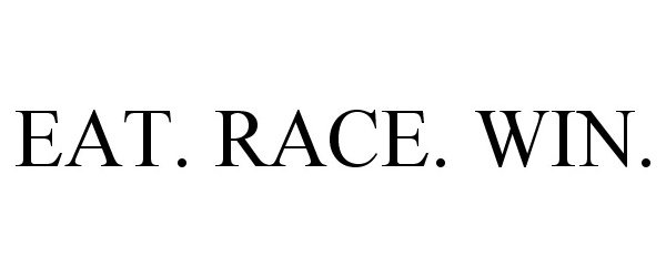 Trademark Logo EAT. RACE. WIN.