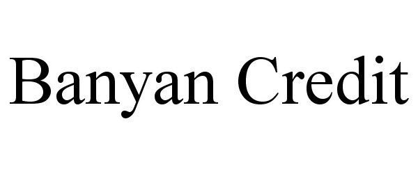  BANYAN CREDIT