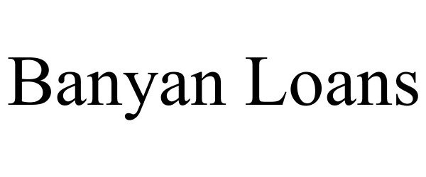  BANYAN LOANS