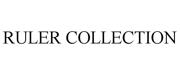 Trademark Logo RULER COLLECTION