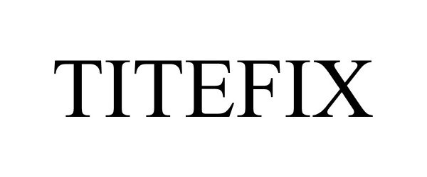 Trademark Logo TITEFIX