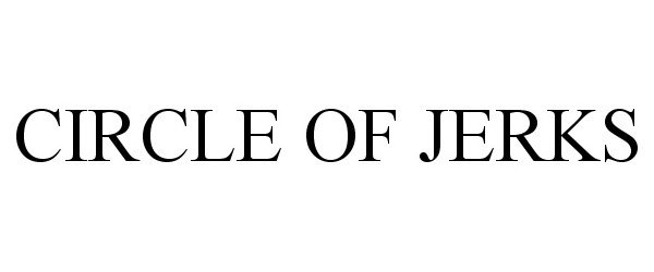 Trademark Logo CIRCLE OF JERKS