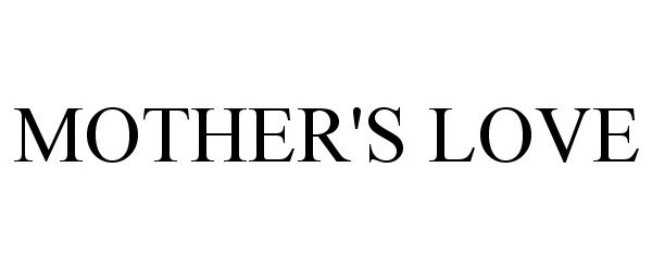 Trademark Logo MOTHER'S LOVE