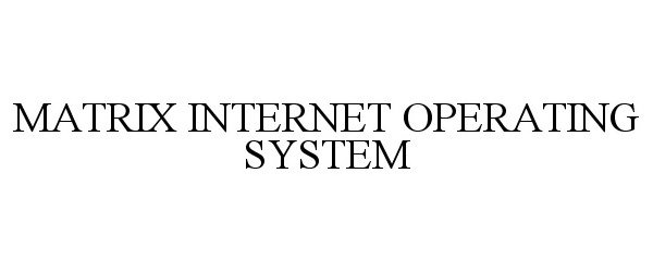  MATRIX INTERNET OPERATING SYSTEM