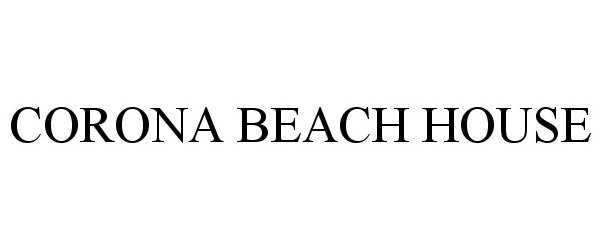 Trademark Logo CORONA BEACH HOUSE