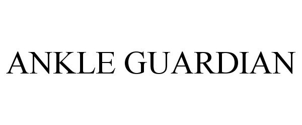 Trademark Logo ANKLE GUARDIAN