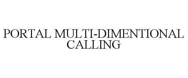 Trademark Logo PORTAL MULTI-DIMENTIONAL CALLING