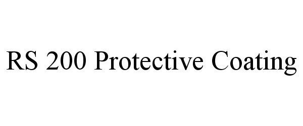 Trademark Logo RS 200 PROTECTIVE COATING