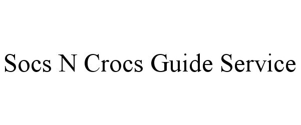 Trademark Logo SOCS N CROCS GUIDE SERVICE