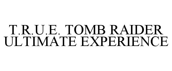  T.R.U.E. TOMB RAIDER ULTIMATE EXPERIENCE