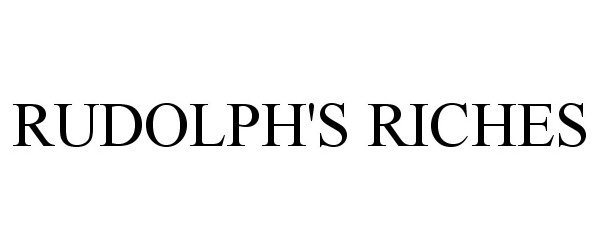  RUDOLPH'S RICHES