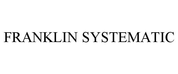  FRANKLIN SYSTEMATIC