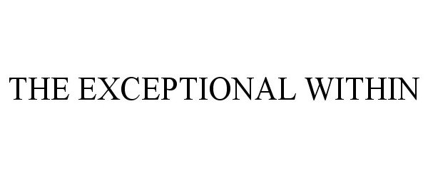 Trademark Logo THE EXCEPTIONAL WITHIN