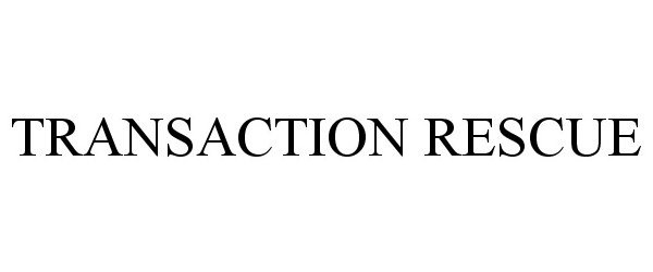 Trademark Logo TRANSACTION RESCUE