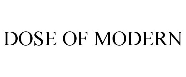 Trademark Logo DOSE OF MODERN