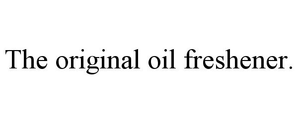  THE ORIGINAL OIL FRESHENER.
