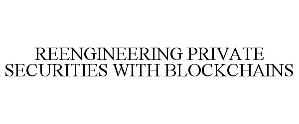REENGINEERING PRIVATE SECURITIES WITH BLOCKCHAINS
