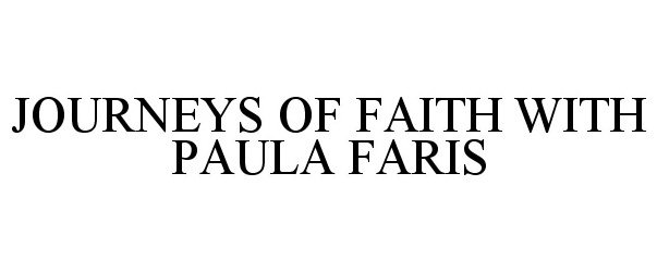  JOURNEYS OF FAITH WITH PAULA FARIS