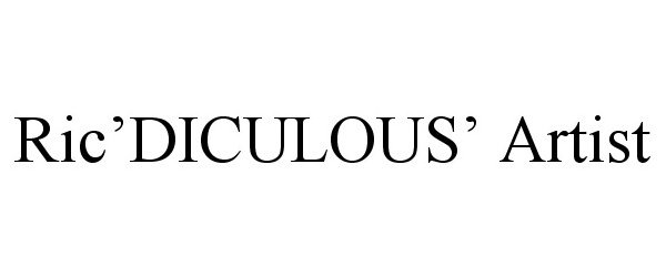 Trademark Logo RIC'DICULOUS' ARTIST