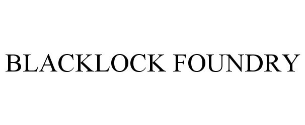  BLACKLOCK FOUNDRY