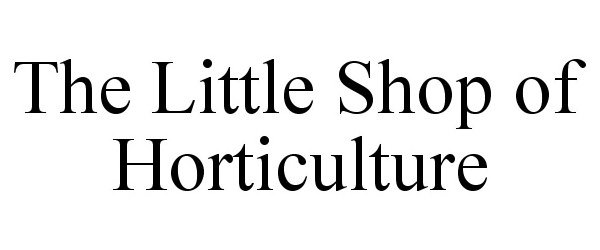 THE LITTLE SHOP OF HORTICULTURE
