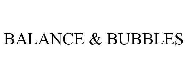 Trademark Logo BALANCE & BUBBLES
