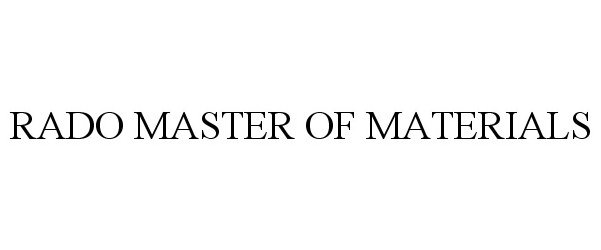 RADO MASTER OF MATERIALS