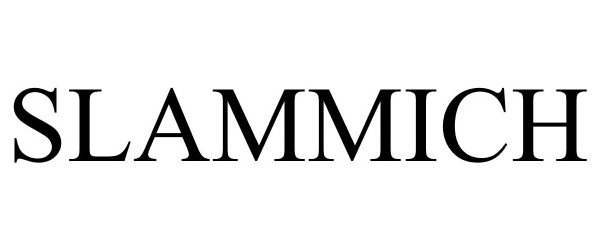 Trademark Logo SLAMMICH