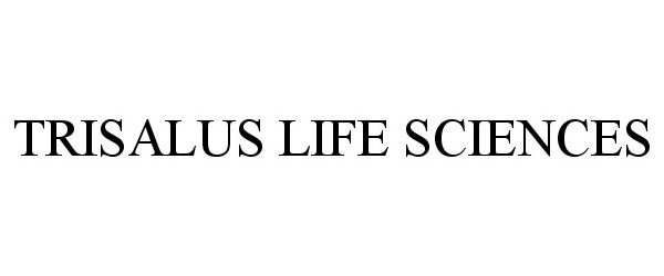  TRISALUS LIFE SCIENCES