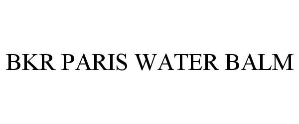 Trademark Logo BKR PARIS WATER BALM