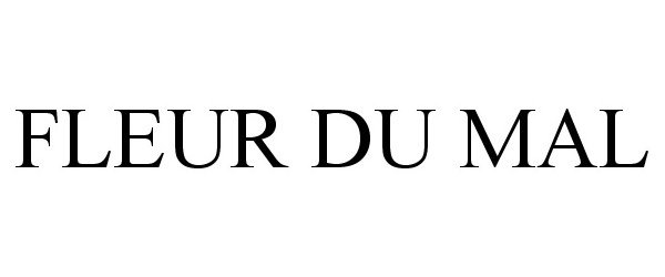 FLEUR DU MAL - Fleur du Mal LLC Trademark Registration
