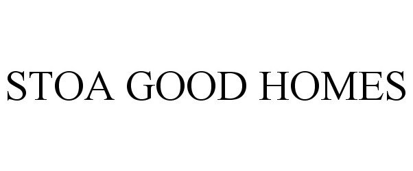Trademark Logo STOA GOOD HOMES