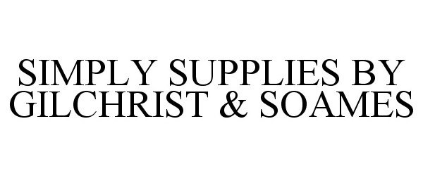  SIMPLY SUPPLIES BY GILCHRIST &amp; SOAMES